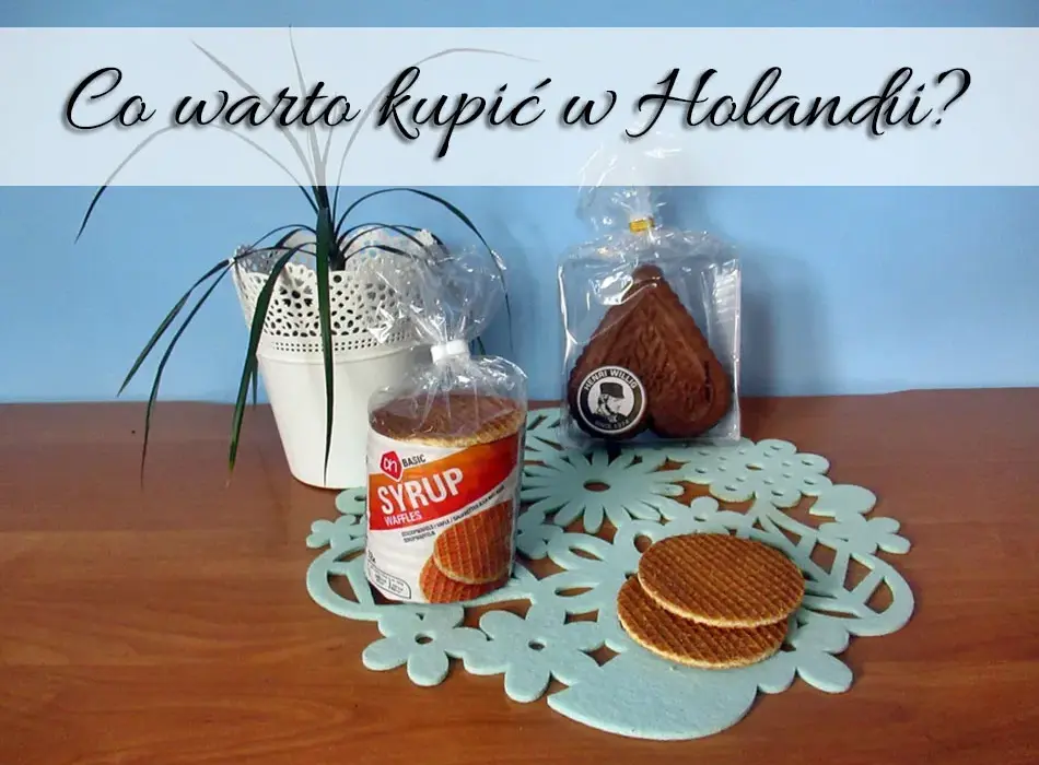 Co warto kupić w Holandii? Lista najlepszych produktów i pamiątek
