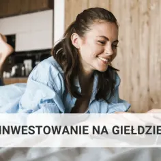 Jak inwestować na giełdzie – uniknij błędów i zacznij z prostymi strategiami