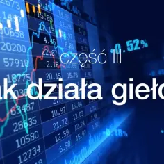Na czym polega giełda? Proste wyjaśnienie dla początkujących i podstawy handlu