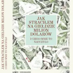 Jak straciłem milion dolarów na giełdzie i czego nauczyłem się z tej porażki